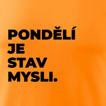PONDĚLÍ JE STAV MYSLI.
