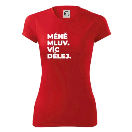 MÉNĚ MLUV. VÍC DĚLEJ.