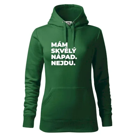 MÁM SKVĚLÝ NÁPAD. NEJDU.