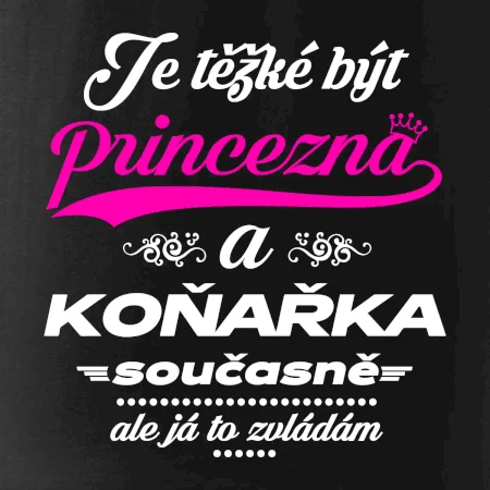 Je těžké být princezna - koňařka