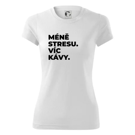 MÉNĚ STRESU.VÍC KÁVY.