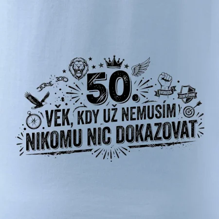 50. věk kdy už nemusím nikomu nic dokazovat