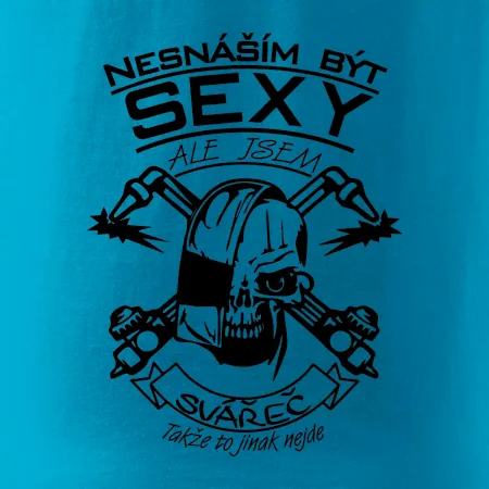 Nesnáším být sexy - svářeč