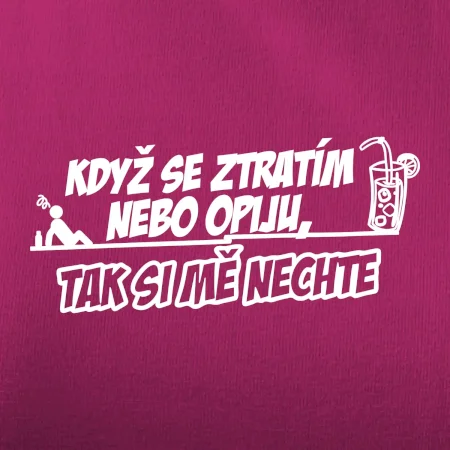 Když se ztratím nebo opiju, tak si mě nechte