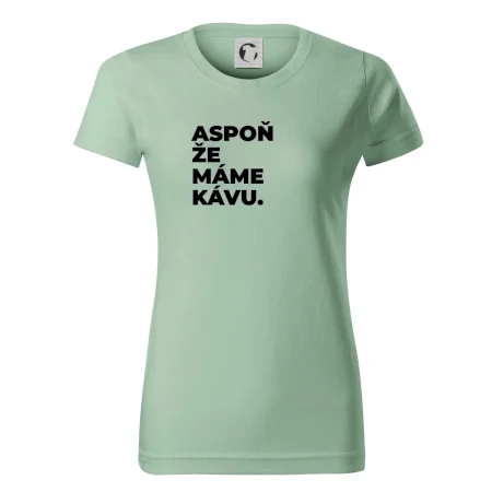 ASPOŇ ŽE MÁME KÁVU.