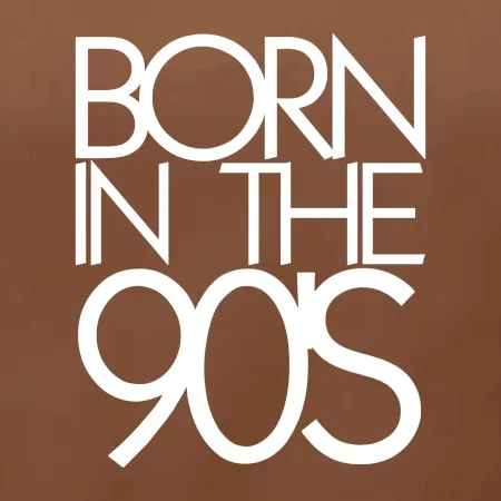 Born In The 90's