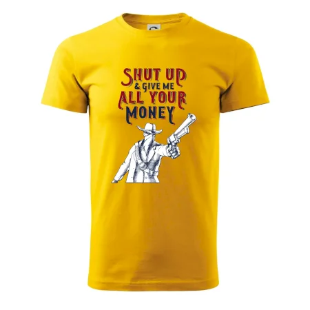 Shut Up and Give Me All Your Money