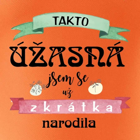 Takto úžasná jsem se už zkrátka narodila