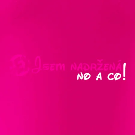 Jsem nadržená! No a co!