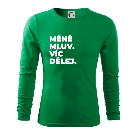 MÉNĚ MLUV. VÍC DĚLEJ.