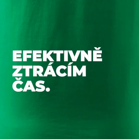 EFEKTIVNĚ ZTRÁCÍM ČAS.