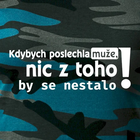 Kdybych poslechla muže, nic u toho by se nestalo