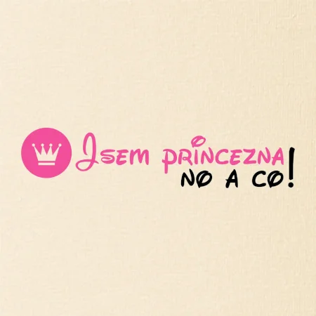 Jsem princezna, no a co!