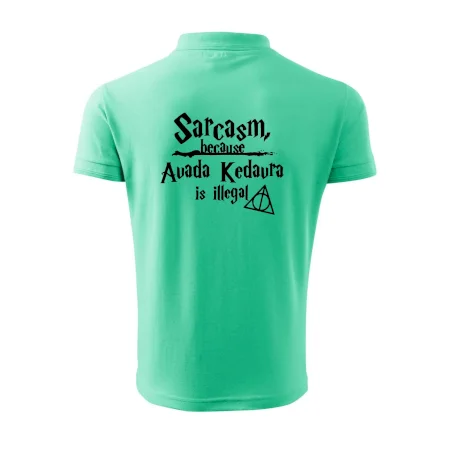 Harry - Sarcasm, because Avada Kedavra is illegal