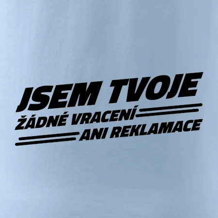 Jsem tvoje žádné vracení