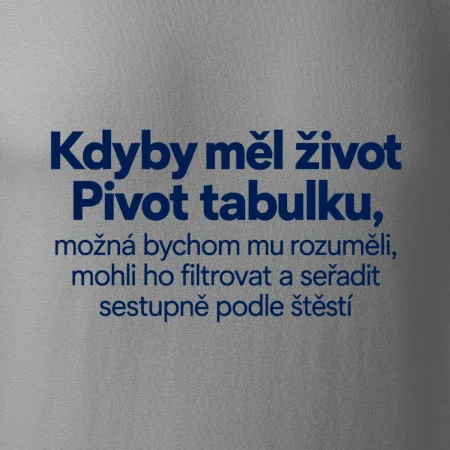 Kdyby měl život pivot tabulku