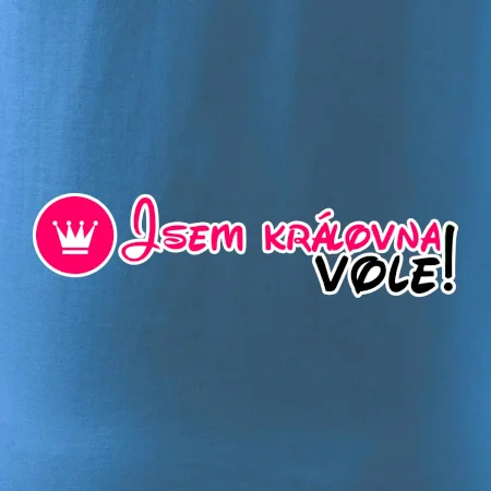 Jsem královna vole!