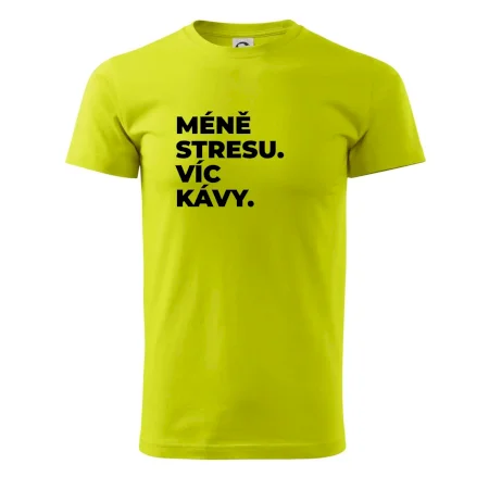 MÉNĚ STRESU.VÍC KÁVY.