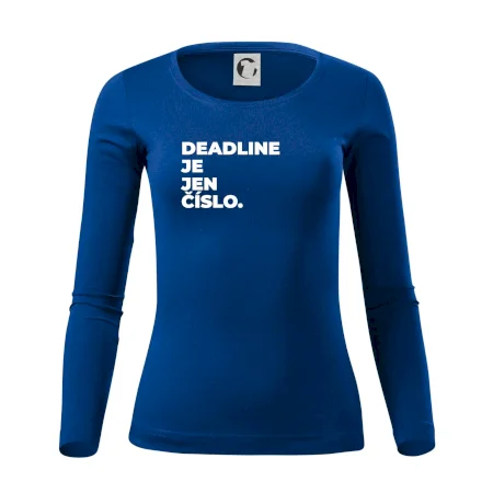 DEADLINE JE JEN ČÍSLO.