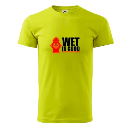 Wet is good