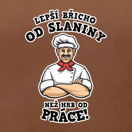 Lepší břicho od slaniny než hrb od práce