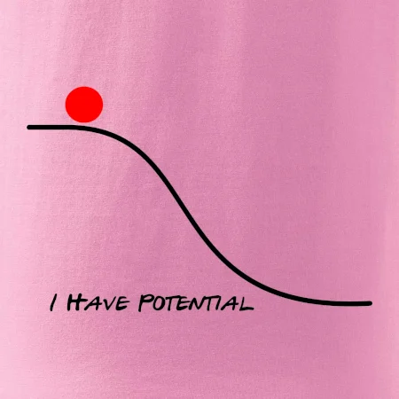 I have potential