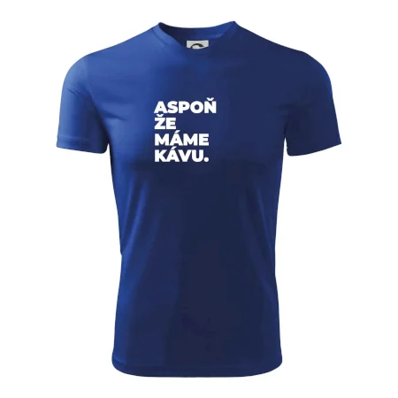 ASPOŇ ŽE MÁME KÁVU.