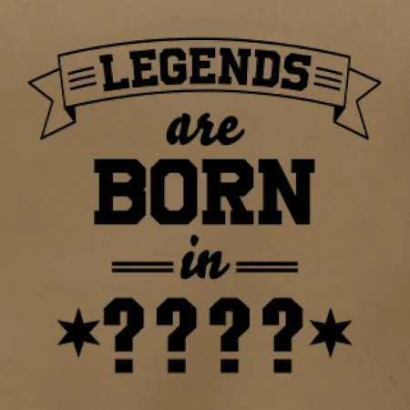 Legends are born in (tvůj měsíc narození)