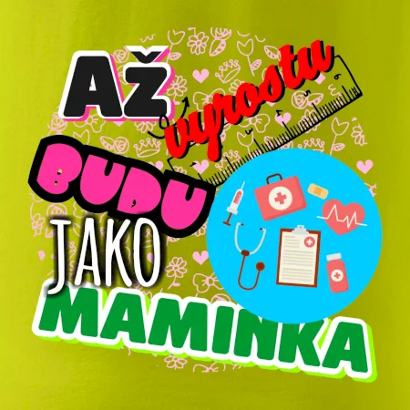 Až vyrostu budu jako maminka - doktorka