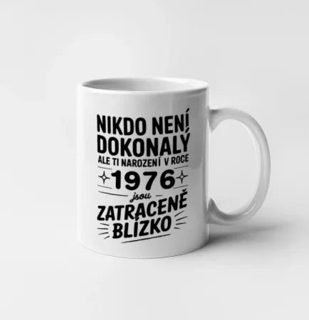 Nikdo není dokonalý ale ti narození v roce 1976 jsou zatraceně blízko