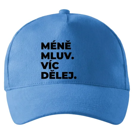 MÉNĚ MLUV. VÍC DĚLEJ.