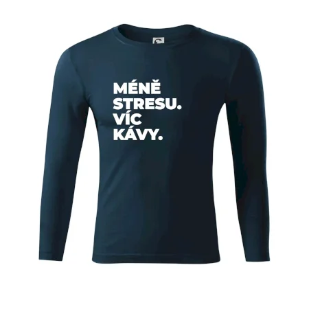 MÉNĚ STRESU.VÍC KÁVY.