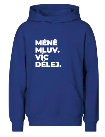 MÉNĚ MLUV. VÍC DĚLEJ.