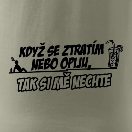 Když se ztratím nebo opiju, tak si mě nechte