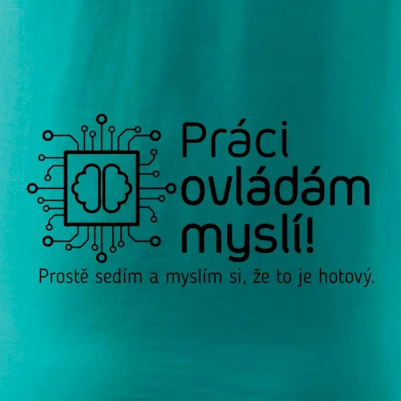 Práci ovládám myslí