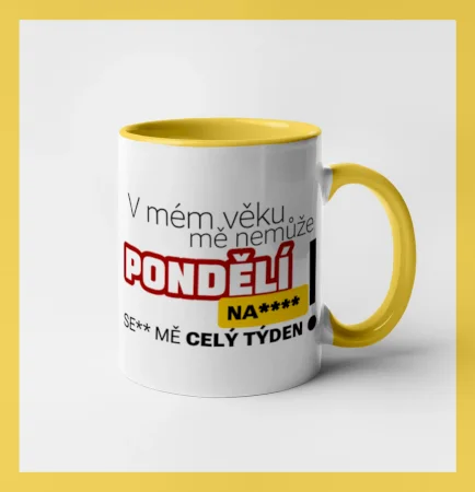 V mém věku mě nemůže pondělí nas****