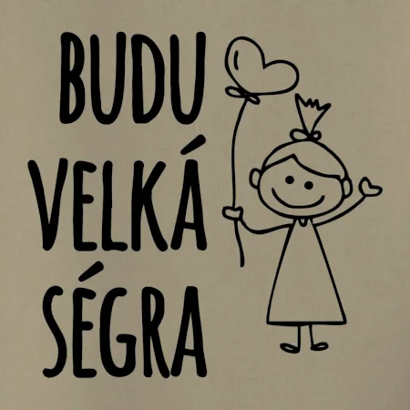 Budu velká ségra