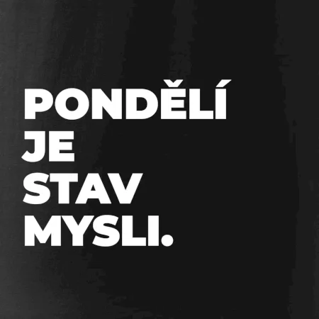 PONDĚLÍ JE STAV MYSLI.