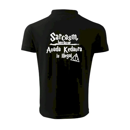 Harry - Sarcasm, because Avada Kedavra is illegal