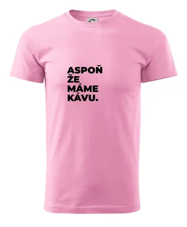 ASPOŇ ŽE MÁME KÁVU.