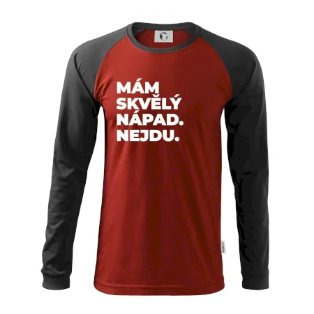 MÁM SKVĚLÝ NÁPAD. NEJDU.