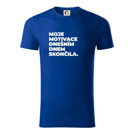MOJE MOTIVACE DNEŠNÍM DNEM SKONČILA.