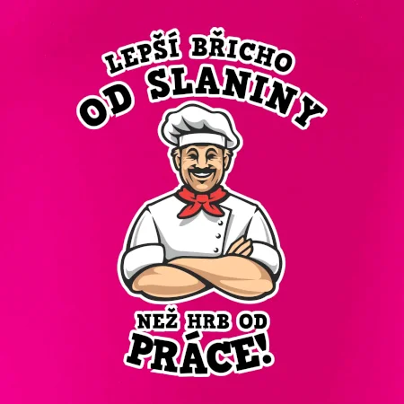 Lepší břicho od slaniny než hrb od práce