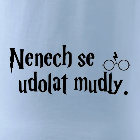 Nenech se udolat mudly
