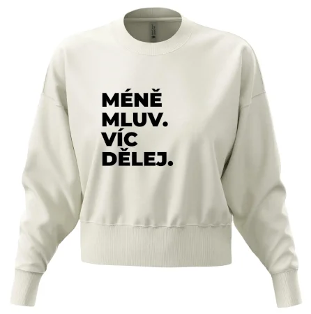 MÉNĚ MLUV. VÍC DĚLEJ.