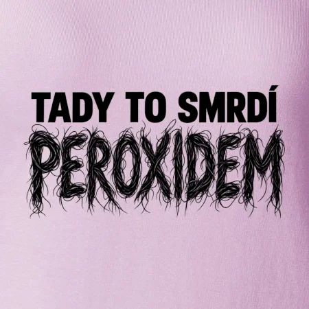 Tady to smrdí peroxidem
