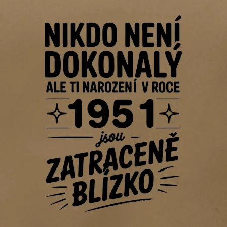 Nikdo není dokonalý ale ti narození v roce 1951 jsou zatraceně blízko
