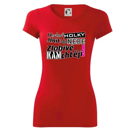 Hodné holky jdou do nebe, zlobivé kam chtějí!