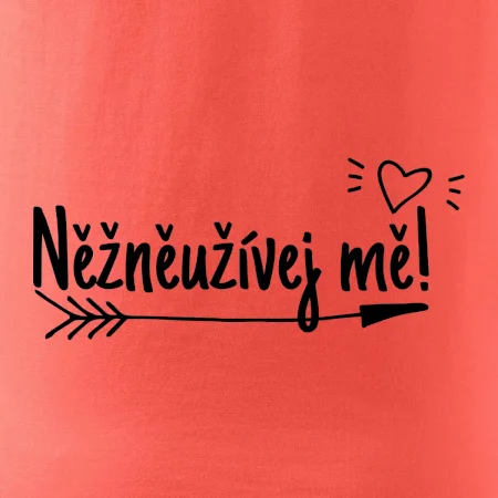 Něžněužívej mě!