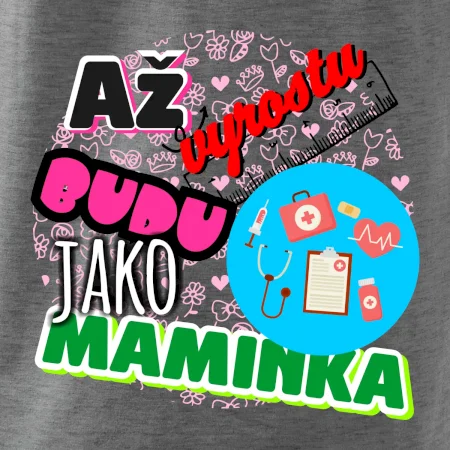 Až vyrostu budu jako maminka - doktorka